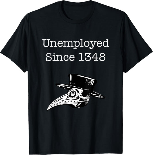 Unemployed Since 1348 Plague Doctor T-Shirt - T-Shirt | Black