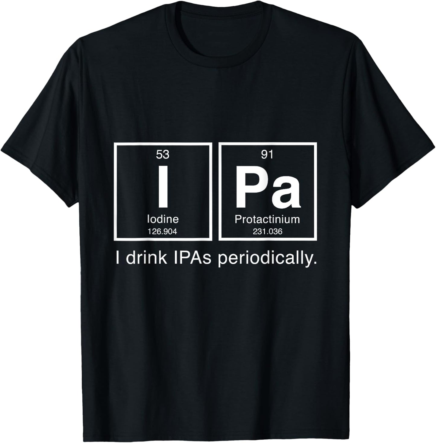 IPA Periodic Table T Shirt - I Drink IPAs Periodically T-Shirt - T-Shirt | Black