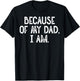 Because Of My Dad, I Am. Grunge T-Shirt - T-Shirt | Black