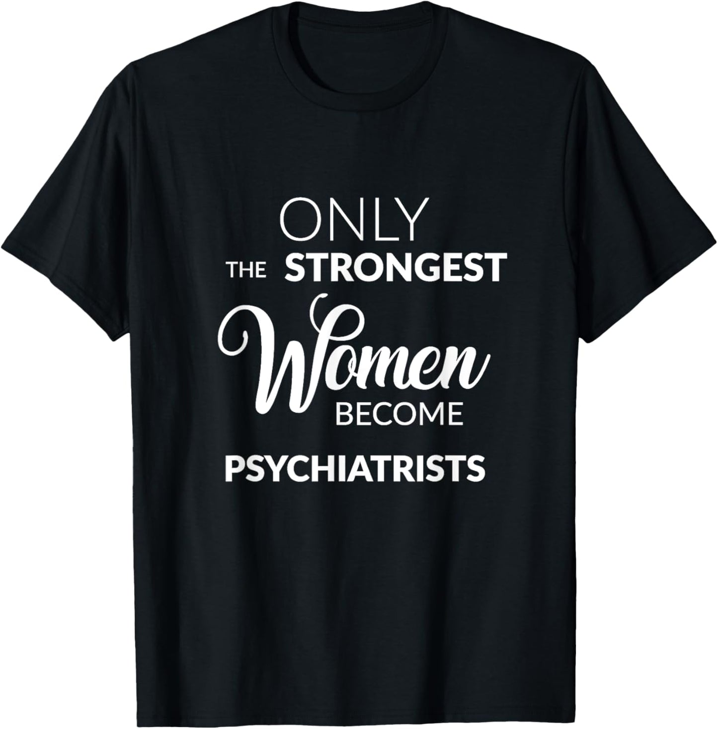 Psychiatry T Shirt Psychiatrist Gifts T-Shirt - T-Shirt | Black