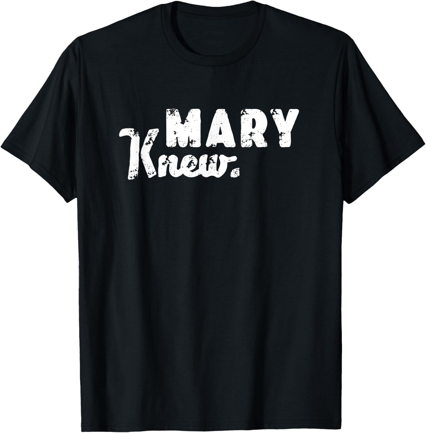 Mary Knew Christmas T-Shirt - T-Shirt | Black