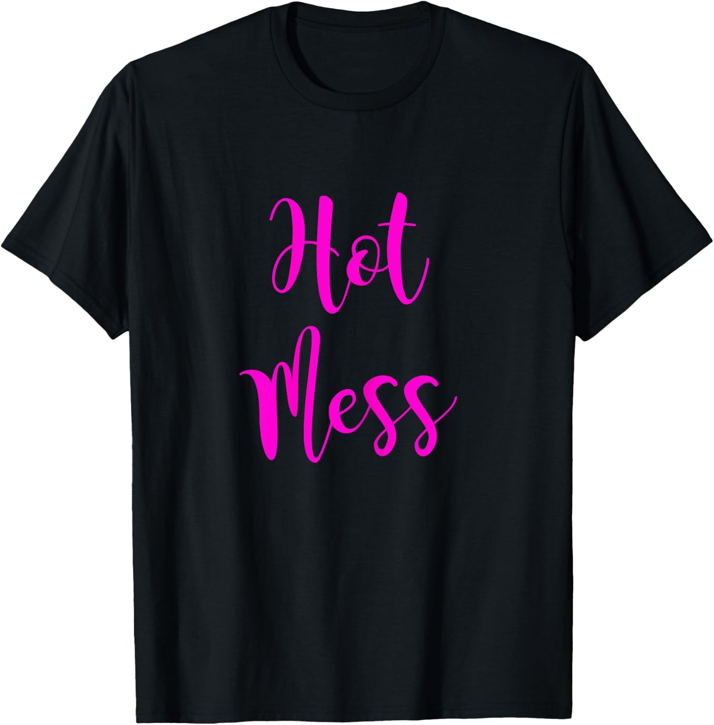Hot Mess | Cute Fun Hot Mess Shirt T-Shirt - T-Shirt | Black