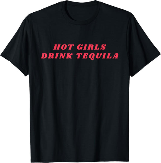 Hot Girls Drink Tequila Funny Drinking Tequila Lovers Women T-Shirt - T-Shirt | Black
