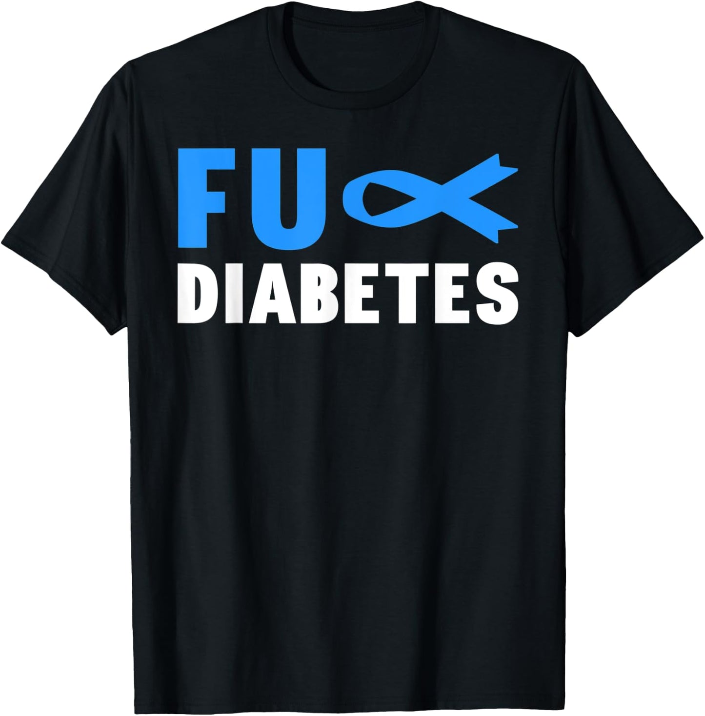 FU Diabetes Awareness - Diabetes Warrior Diabetes Awareness T-Shirt - T-Shirt | Black