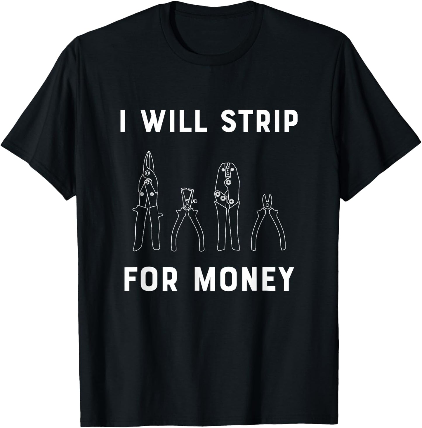 I Will Strip For Money Electrician Electrical Union Worker T-Shirt - T-Shirt | Black