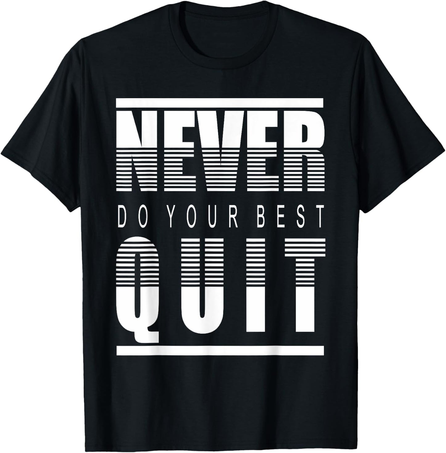 Never Do Your Best Quit Gift T-Shirt - T-Shirt | Black