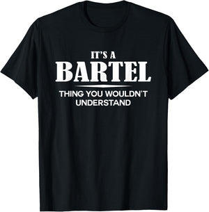 It's A BARTEL Thing You Wouldn't Understand Personalized T-Shirt - T-Shirt | Black