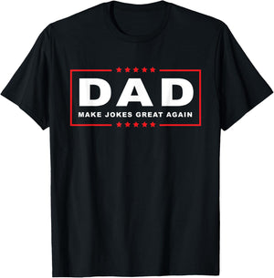Trump Joke Shirt | Dad Make Jokes Great Again | Fathers Day T-Shirt - T-Shirt | Black