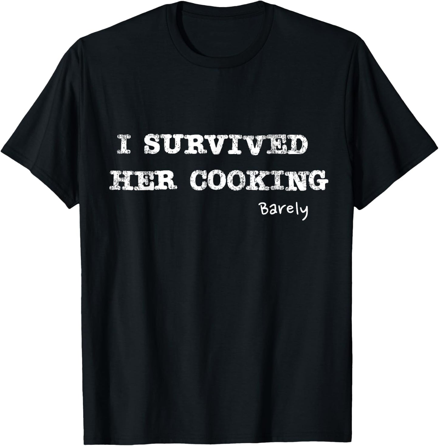 I survived her cooking barely funny Design T-Shirt - T-Shirt | Black