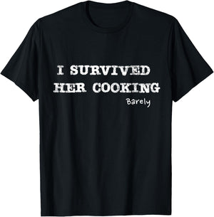 I survived her cooking barely funny Design T-Shirt - T-Shirt | Black