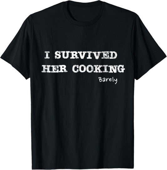 I survived her cooking barely funny Design T-Shirt - T-Shirt | Black