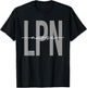 LPN Nurse Licensed Practical Nursing Nurse Week Healthcare T-Shirt - T-Shirt | Black