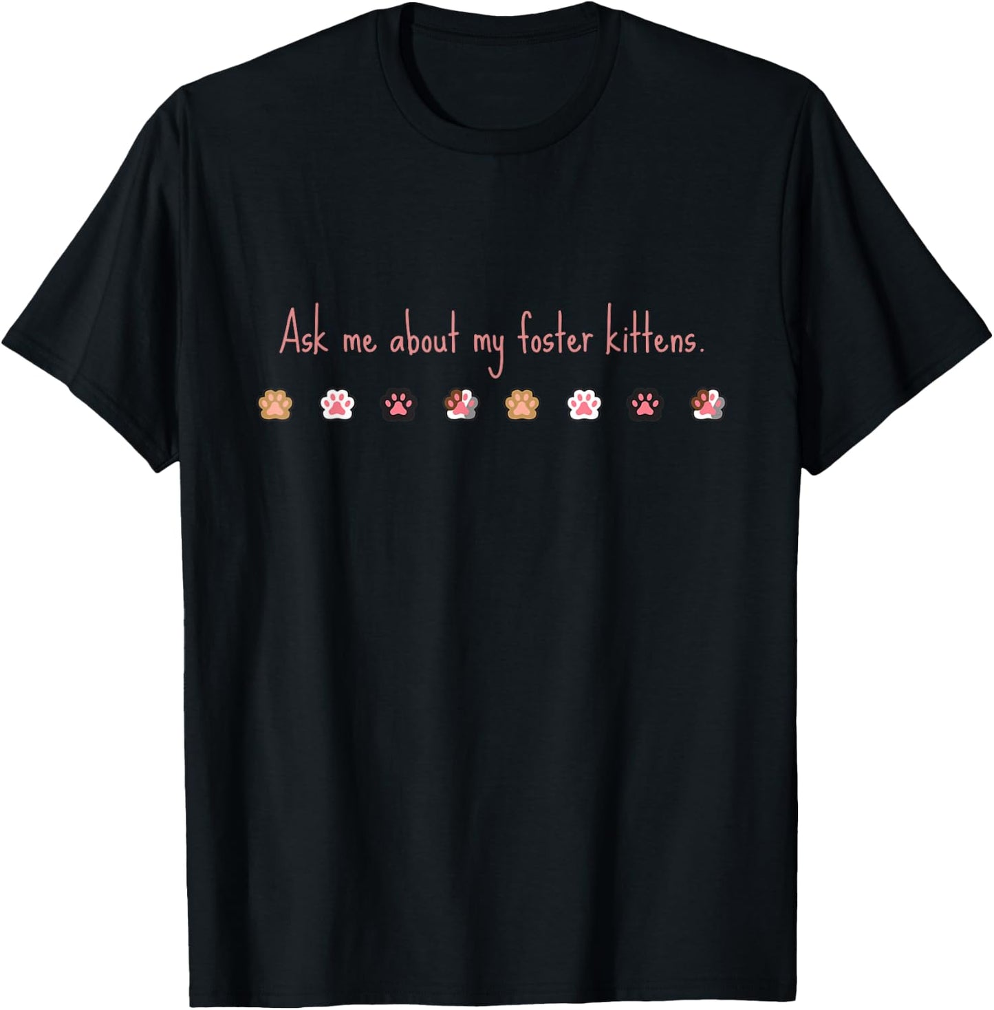 Ask Me About my Foster Kittens T-Shirt - T-Shirt | Black