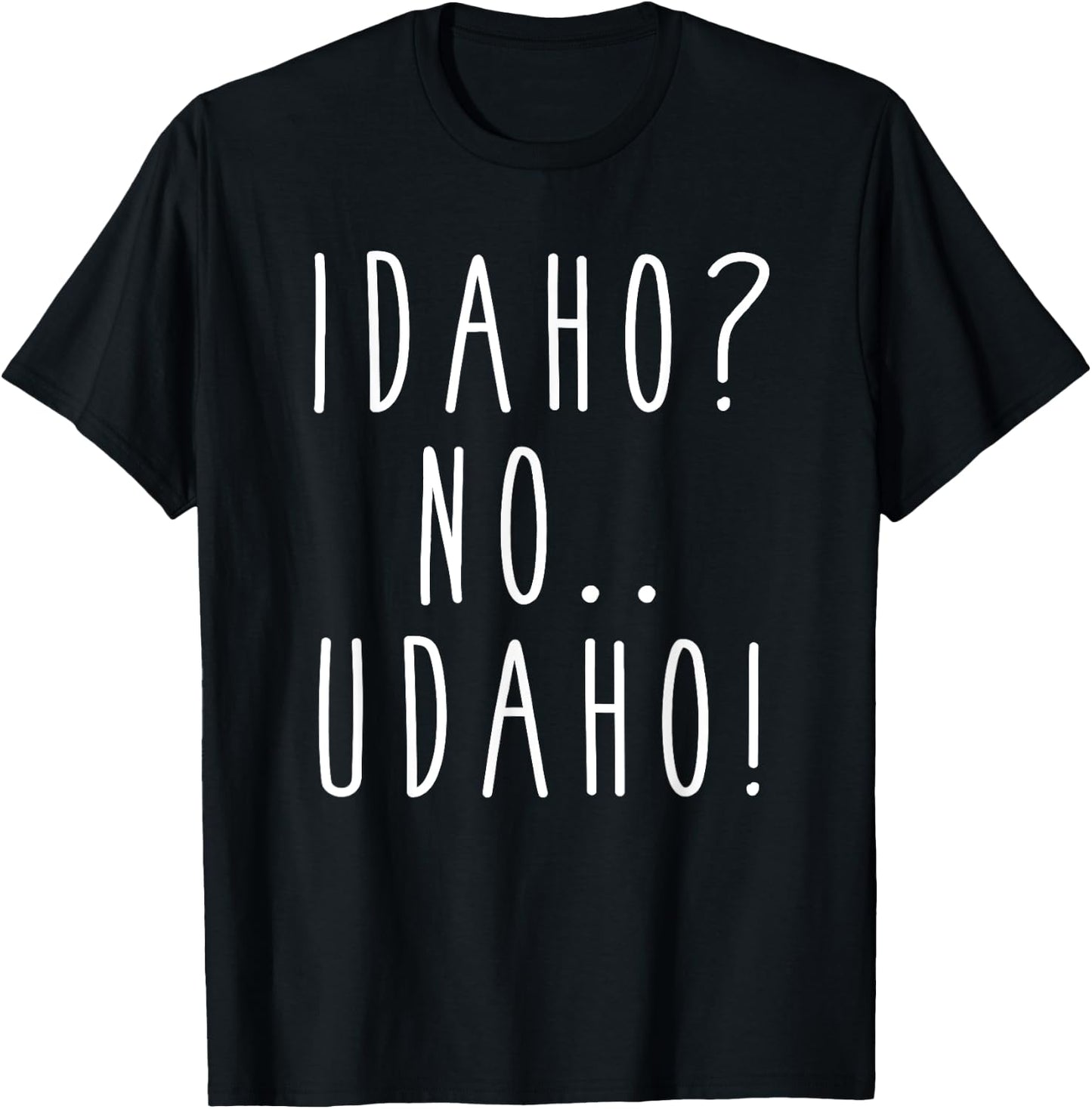 Idaho? No... Udaho! Funny Humor Saying T-Shirt - T-Shirt | Black