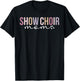 Show Choir Mom Of A Show Choir Member Show Choir Mother T-Shirt - T-Shirt | Black