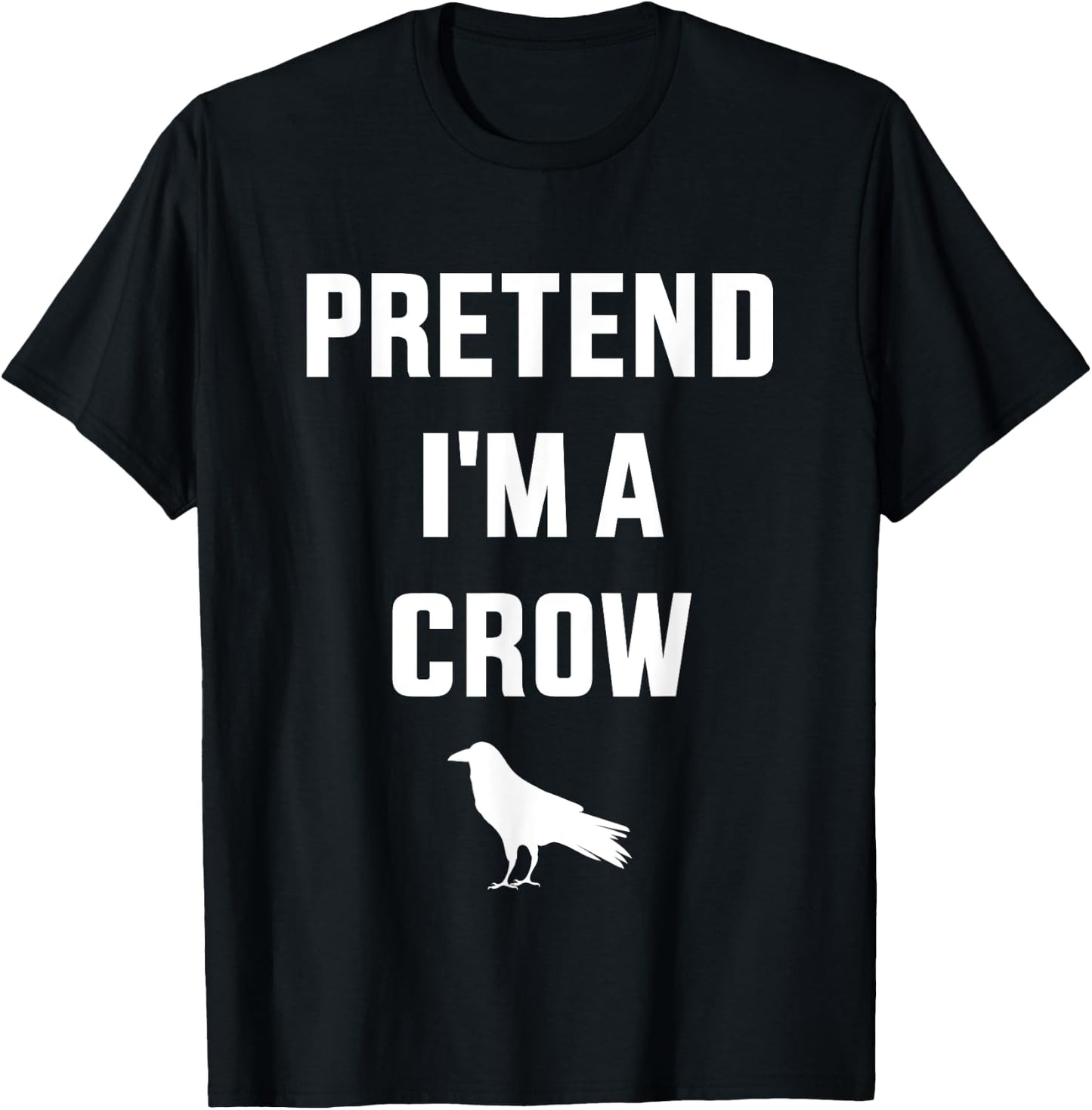 Pretend I'm a crow funny lazy easy DIY halloween costume T-Shirt - T-Shirt | Black