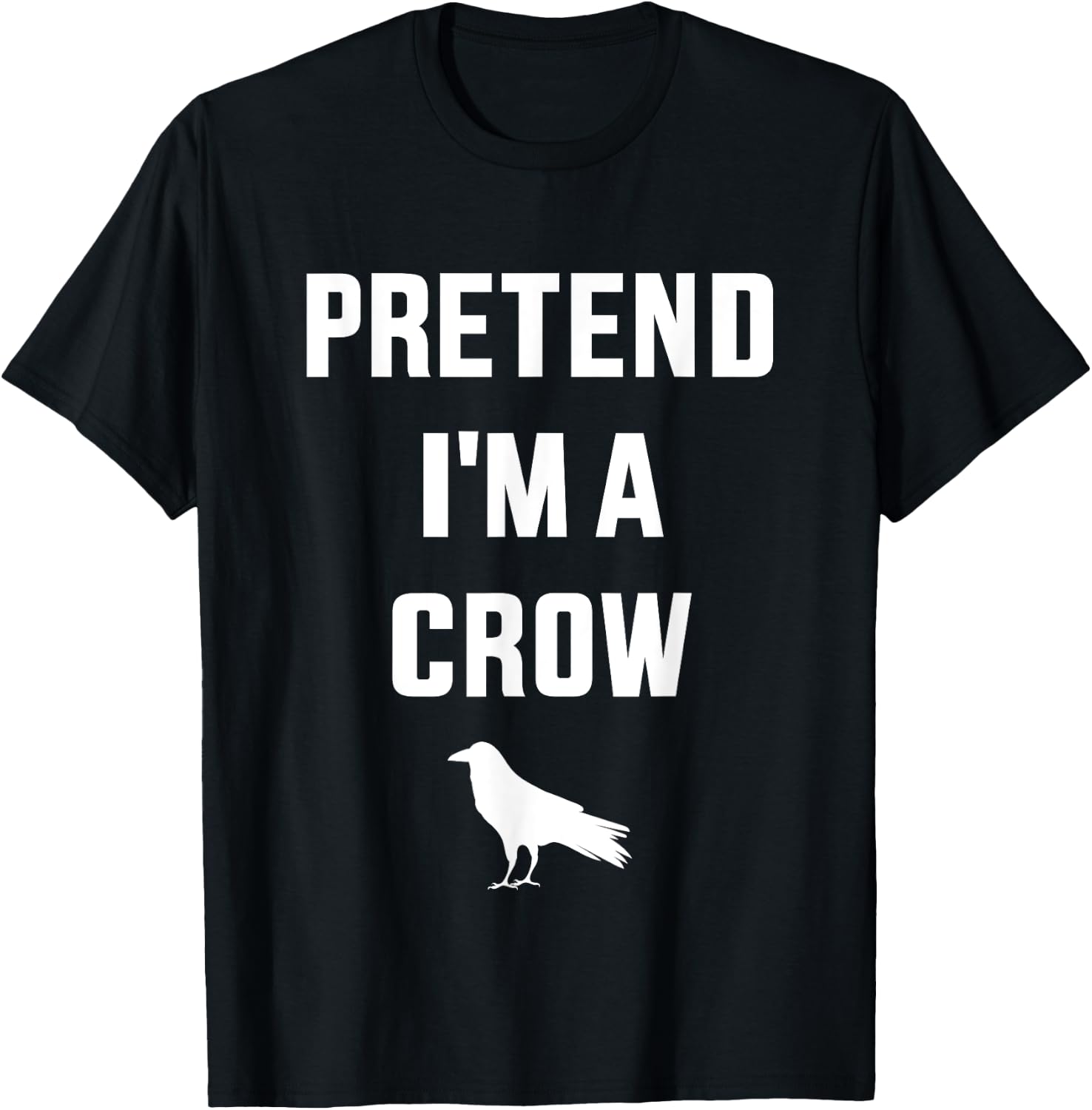 Pretend I'm a crow funny lazy easy DIY halloween costume T-Shirt - T-Shirt | Black