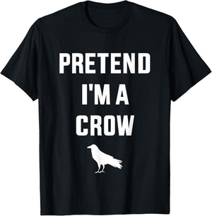Pretend I'm a crow funny lazy easy DIY halloween costume T-Shirt - T-Shirt | Black