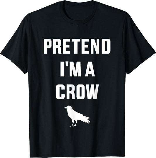 Pretend I'm a crow funny lazy easy DIY halloween costume T-Shirt - T-Shirt | Black