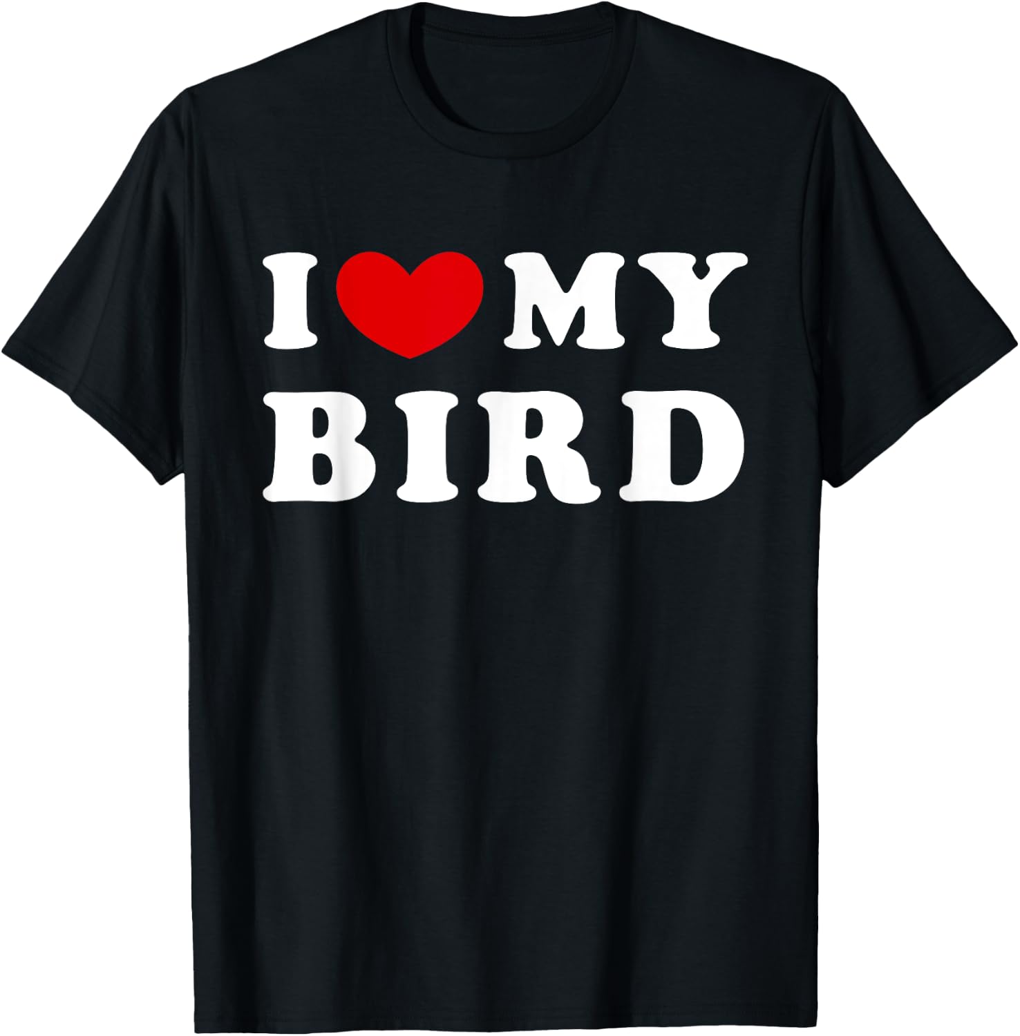 I Love My Bird, I Heart My Bird T-Shirt - T-Shirt | Black