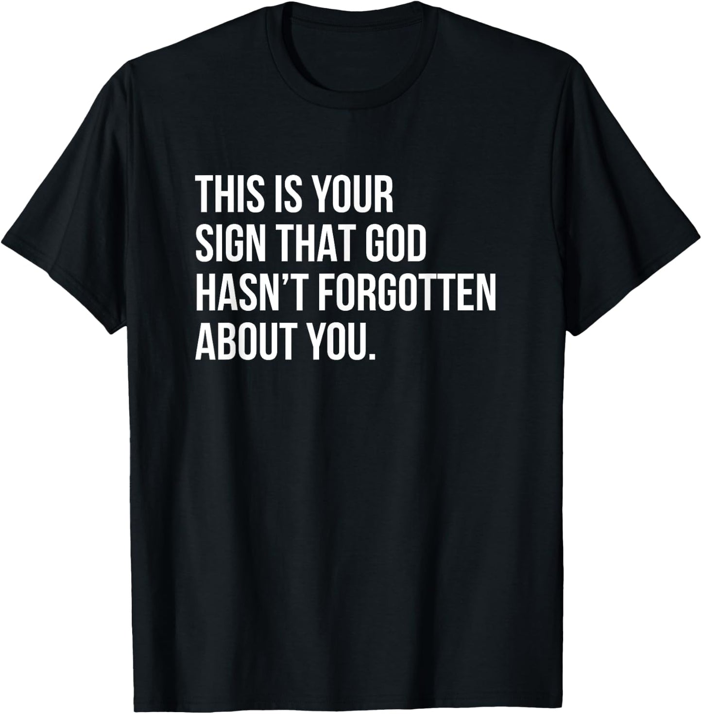 This Is Your Sign That God Hasn't Forgotten About You T-Shirt - T-Shirt | Black