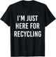 Kids Just Here for Recycling Boys Earth Day Toddler Recycle Girls T-Shirt - T-Shirt | Black