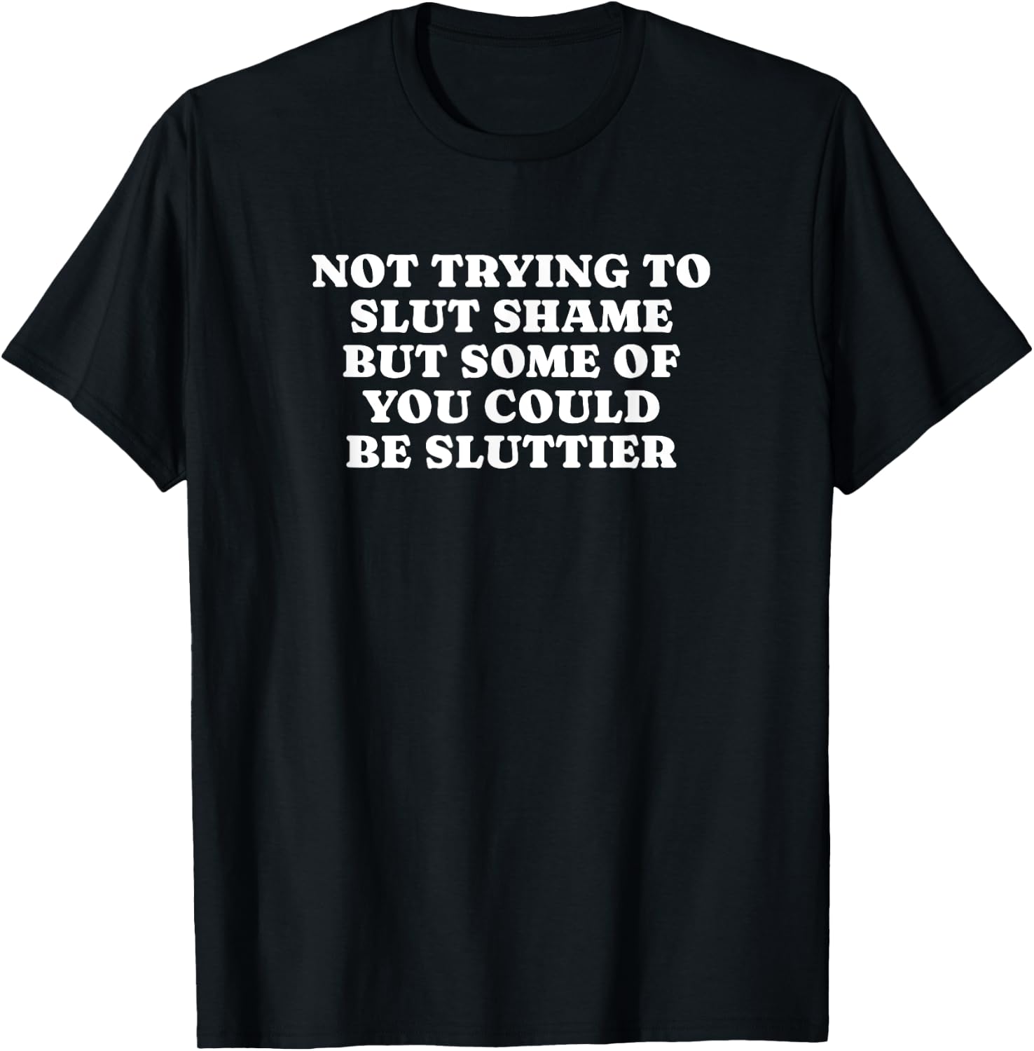 Not Trying To Slut Shame Could Be Sluttier - Y2k Aesthetic T-Shirt - T-Shirt | Black