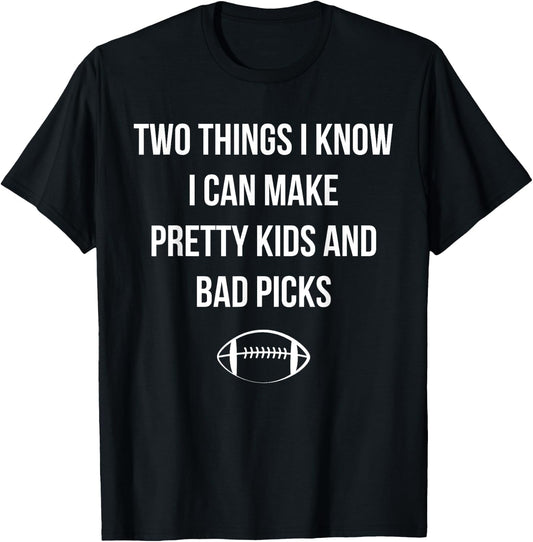 Fantasy Football Quote I Can Make Pretty Kids and Bad Picks T-Shirt - T-Shirt | Black