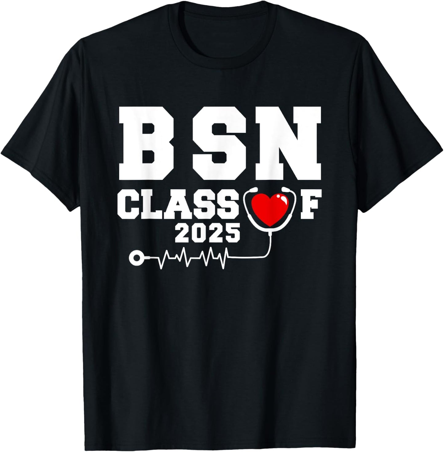 BSN Bachelor Of Nursing Graduation Class Of 2025 Grad T-Shirt - T-Shirt | Black