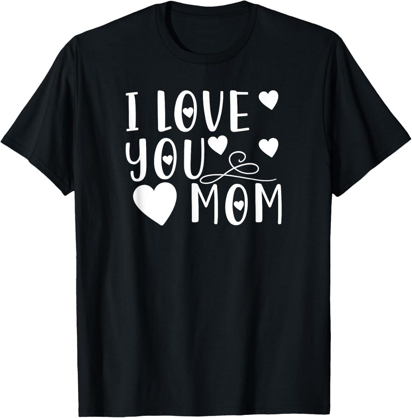 Mother's Day - I Love You Mom T-Shirt - T-Shirt | Black