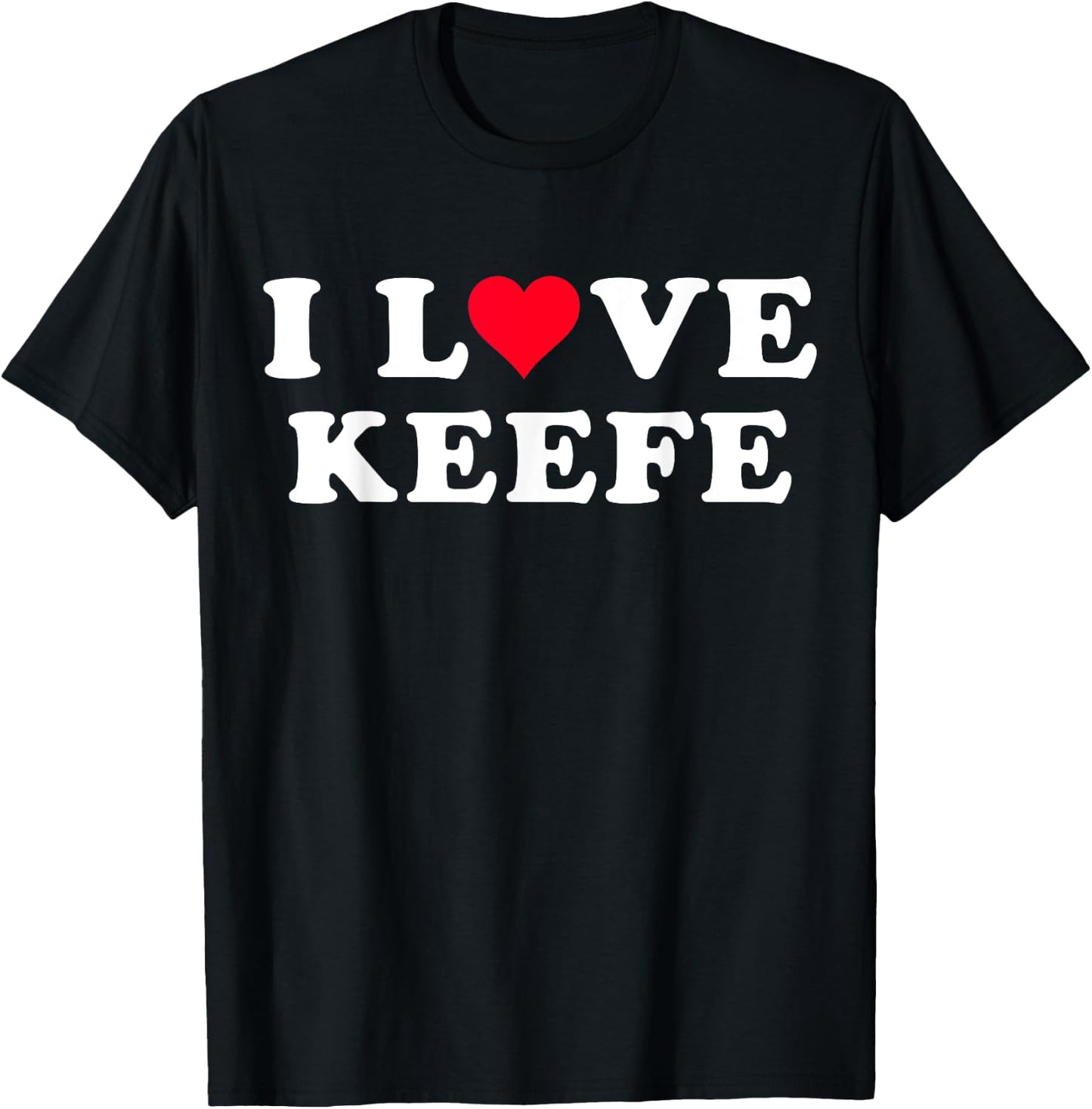 I Love Keefe Matching Girlfriend & Boyfriend Keefe Name T-Shirt - T-Shirt | Black
