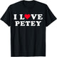 I Love Petey Matching Girlfriend & Boyfriend Petey Name T-Shirt - T-Shirt | Black