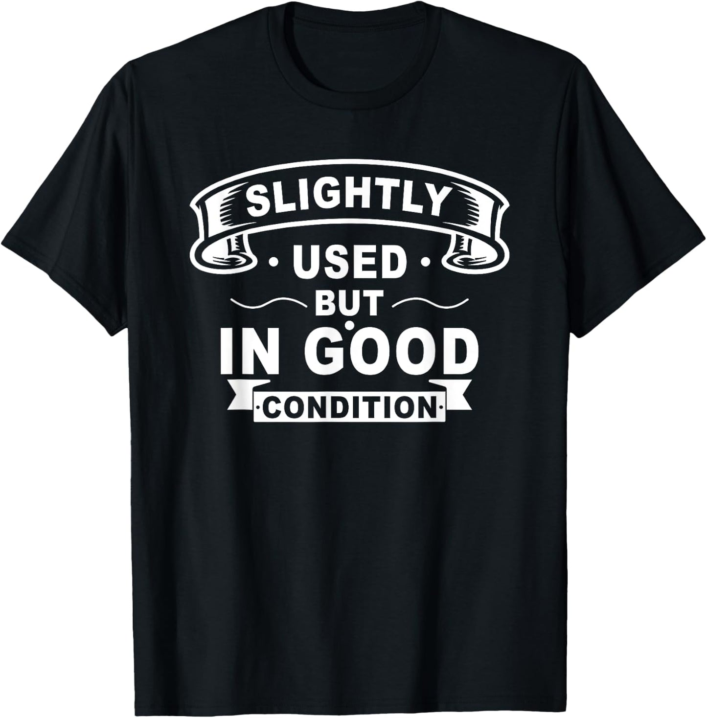 Slightly Used But in Good Condition T-Shirt - T-Shirt | Black