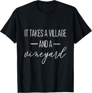 It Takes A Village And A Vineyard Funny Saying T-Shirt - T-Shirt | Black