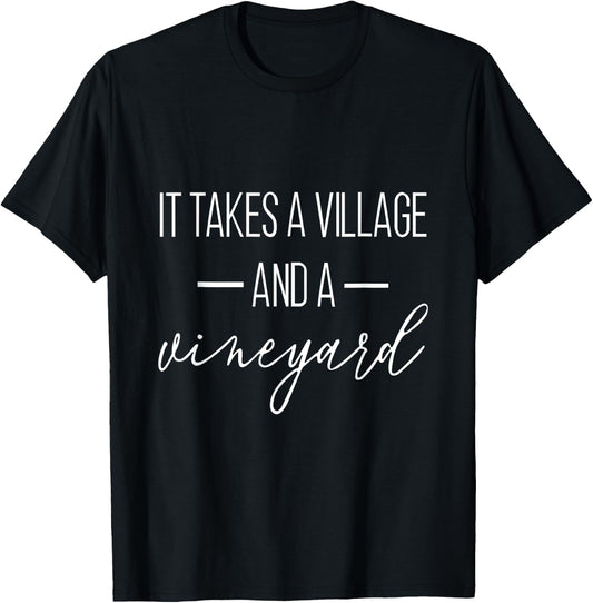 It Takes A Village And A Vineyard Funny Saying T-Shirt - T-Shirt | Black