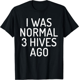 I was normal 3 Hives ago Funny Bee Lover Beekeeping T-Shirt - T-Shirt | Black