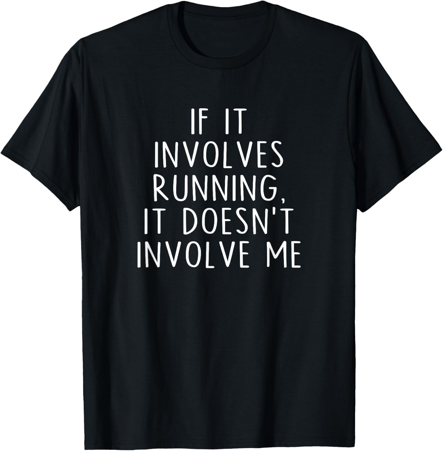If It Involves Running, It Doesn't Involve Me Funny Saying T-Shirt - T-Shirt | Black