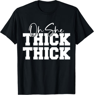 Oh She Thick-Thick Funny Girls Women T-Shirt - T-Shirt | Black