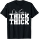 Oh She Thick-Thick Funny Girls Women T-Shirt - T-Shirt | Black