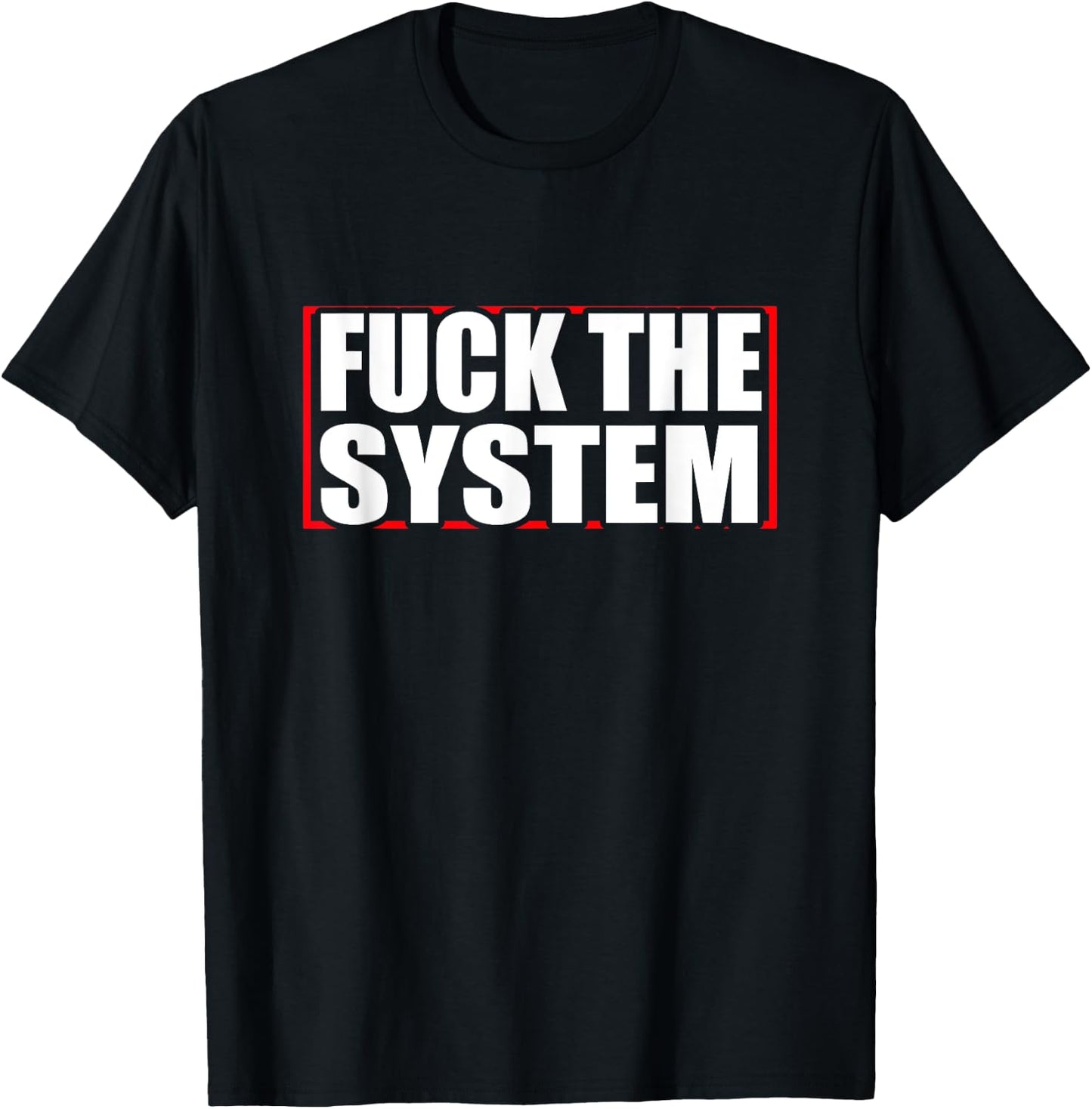 Fuck the system saying, against rules, Anti T-Shirt - T-Shirt | Black