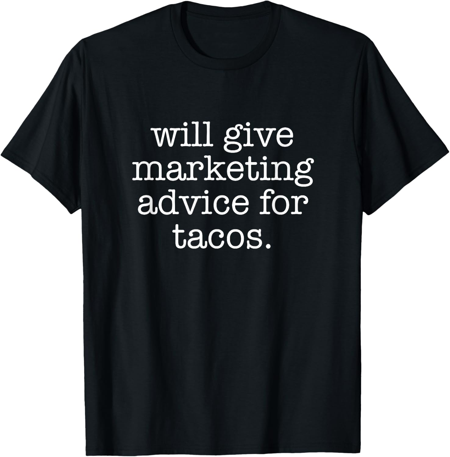 Will Give Marketing Advice For Tacos Marketer Business T-Shirt - T-Shirt | Black