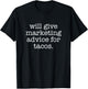 Will Give Marketing Advice For Tacos Marketer Business T-Shirt - T-Shirt | Black