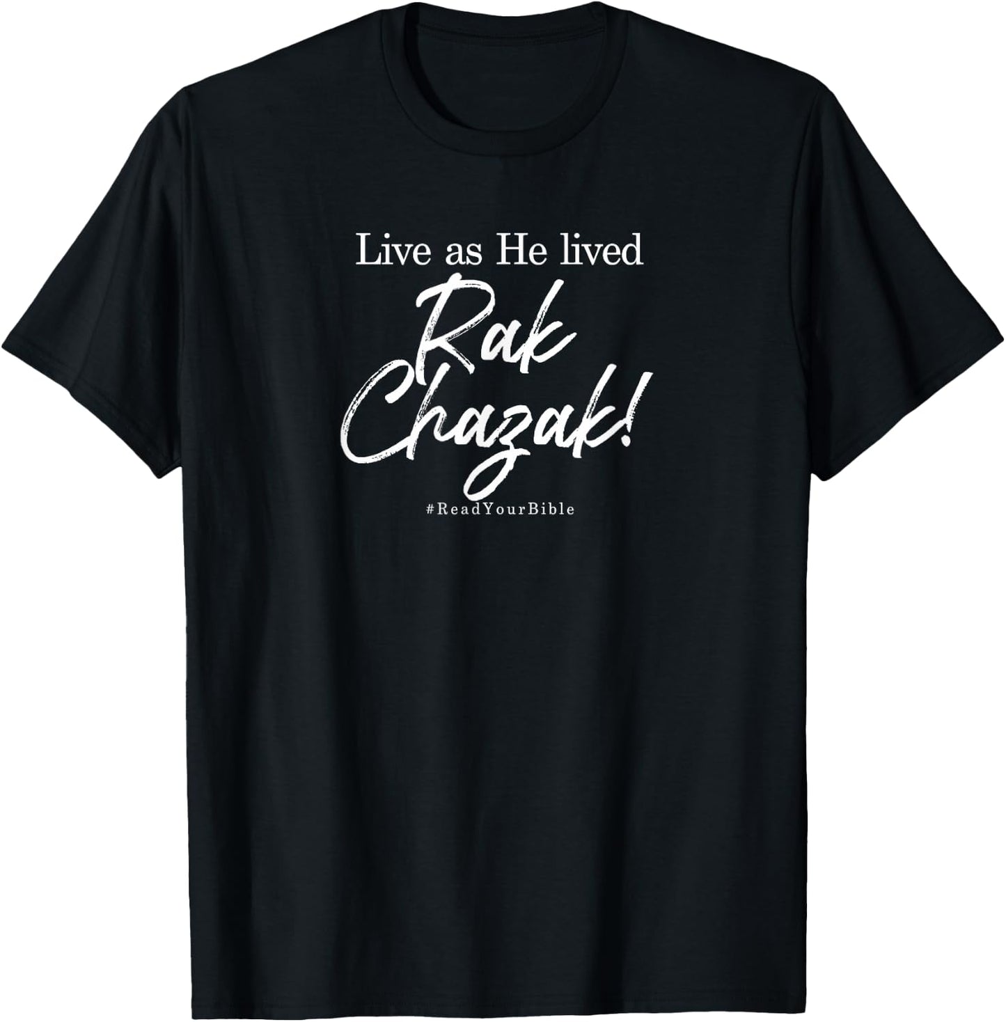Rak Chazak - Live As He Lived T-Shirt - T-Shirt | Black