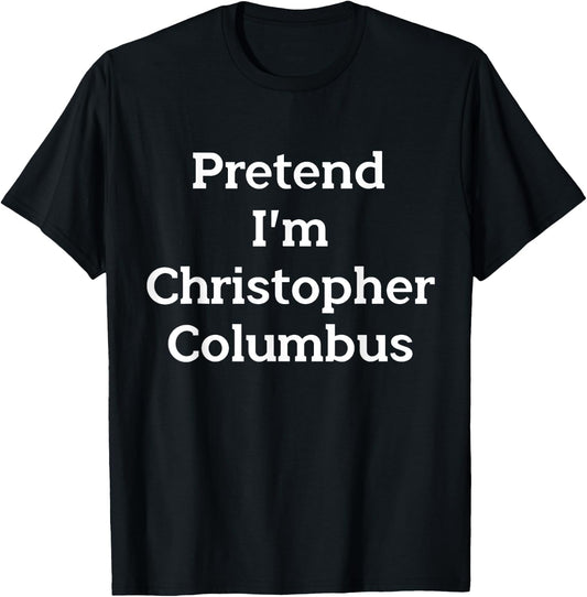Pretend Christopher Columbus Costume Funny Halloween Party T-Shirt - T-Shirt | Black