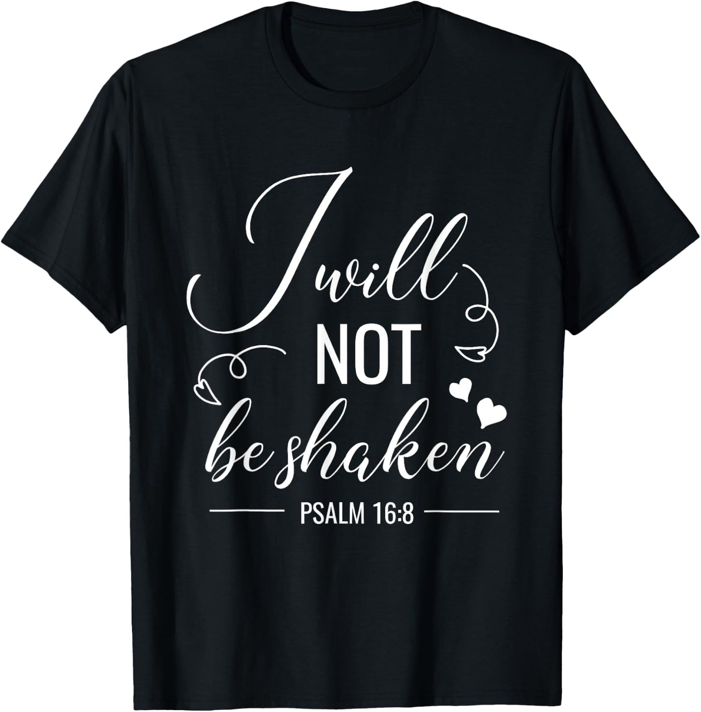 I Will Not Be Shaken Christian Bible Quote Verse T-Shirt - T-Shirt | Black