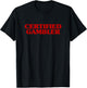 Certified Gambler Meme Hilarious Sarcastic Joke T-Shirt - T-Shirt | Black