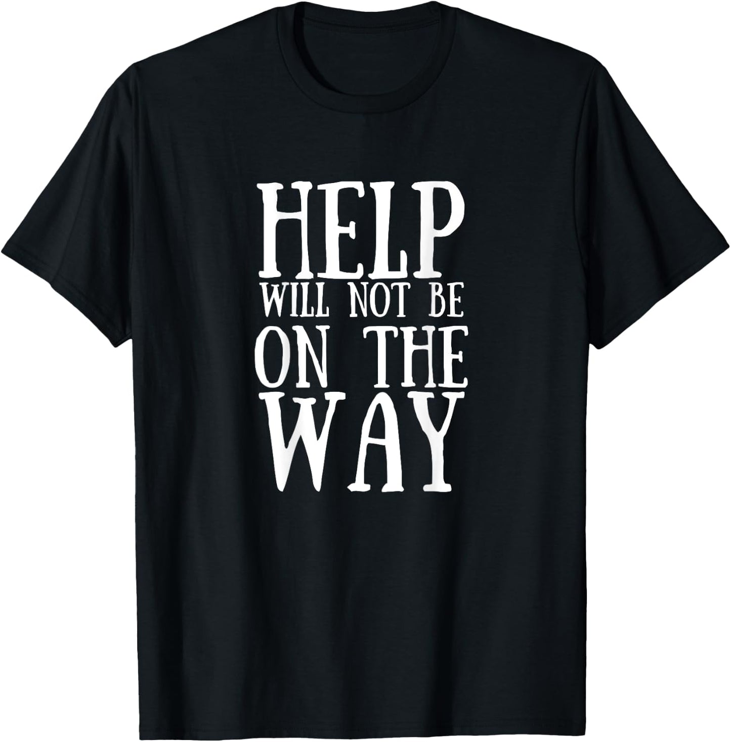 Help Will Not Be On The Way Running Barkley Marathon Funny T-Shirt - T-Shirt | Black