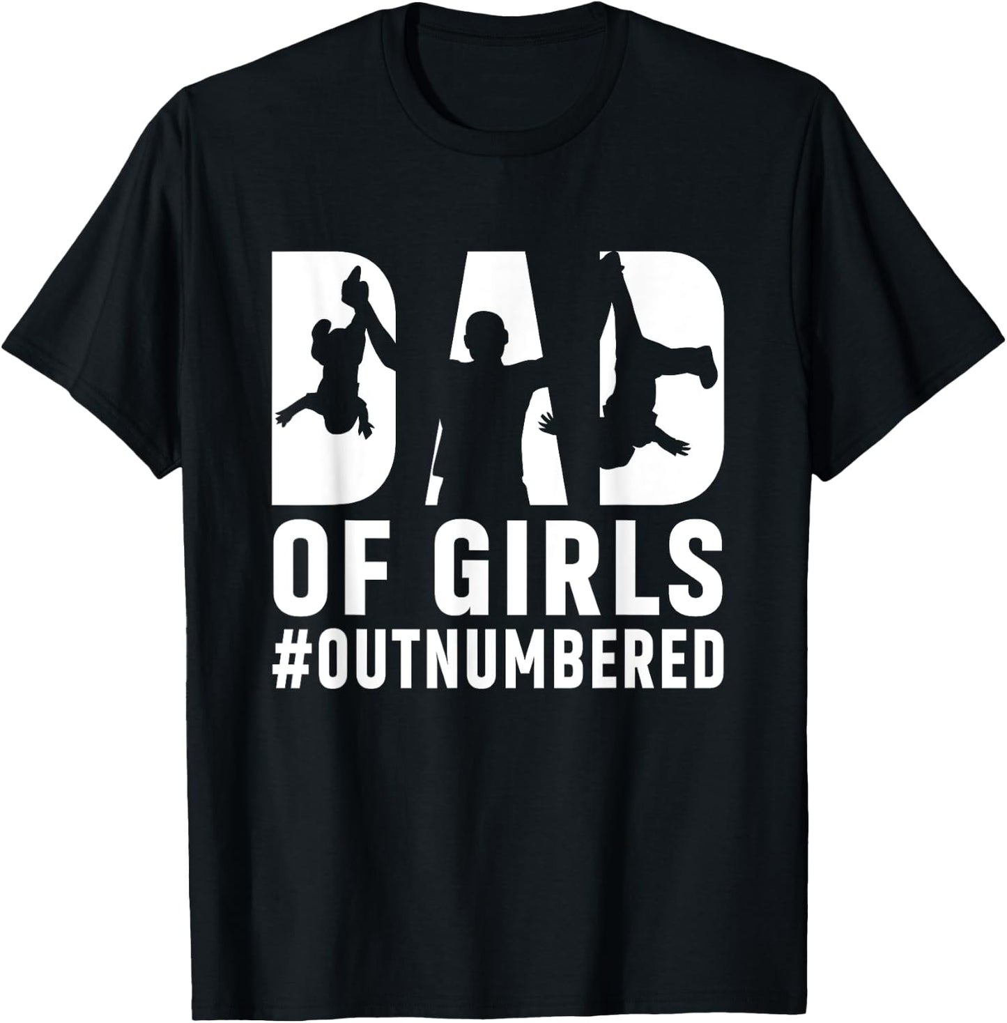 Girl Father's Day Daddy & Dad Of Girls Outnumbered T-Shirt - T-Shirt | Black