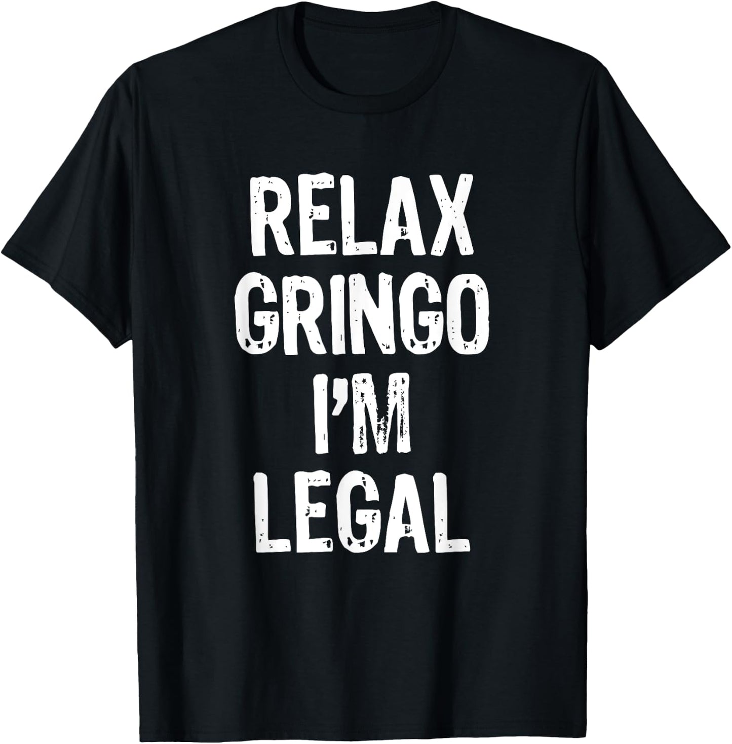 Relax Gringo I'm Legal Funny Immigration Immigrant Christmas T-Shirt - T-Shirt | Black
