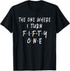 The One Where I Turn Fifty One 51 Years Old 51st Birthday T-Shirt - T-Shirt | Black